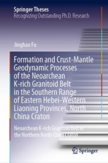 Image for Formation and Crust-Mantle Geodynamic Processes of the Neoarchean K-rich Granitoid Belt in the Southern Range of Eastern Hebei-Western Liaoning Provinces, North China Craton