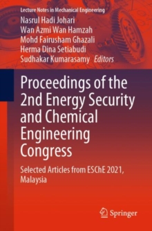 Image for Proceedings of the 2nd Energy Security and Chemical Engineering Congress  : selected articles from ESCHE 2021, Malaysia