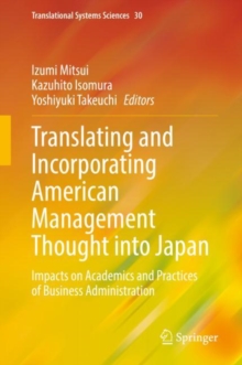 Image for Translating and Incorporating American Management Thought Into Japan: Impacts on Academics and Practices of Business Administration