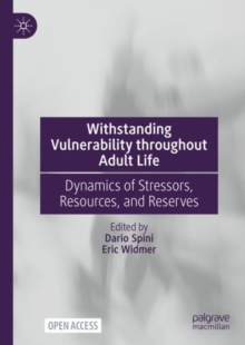 Image for Withstanding Vulnerability Throughout Adult Life: Dynamics of Stressors, Resources, and Reserves