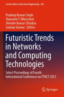 Image for Futuristic trends in networks and computing technologies  : select proceedings of Fourth International Conference on FTNCT 2021