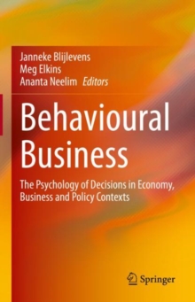 Image for Behavioural business: the psychology of decisions in economy, business and policy contexts