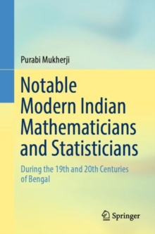 Notable Modern Indian Mathematicians and Statisticians: During the 19th and 20th Centuries of Bengal