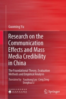 Image for Research on the Communication Effects and Mass Media Credibility in China: The Foundational Theory, Evaluation Methods and Empirical Analysis