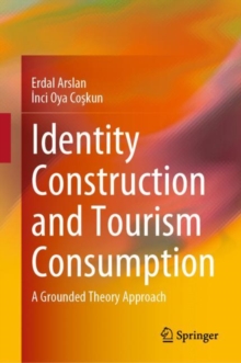 Image for Identity Construction and Tourism Consumption: A Grounded Theory Approach