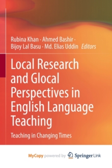 Image for Local Research and Glocal Perspectives in English Language Teaching : Teaching in Changing Times