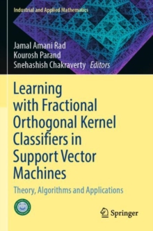 Image for Learning with fractional orthogonal kernel classifiers in support vector machines  : theory, algorithms and applications
