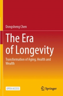 Image for The Era of Longevity : Transformation of Aging, Health and Wealth