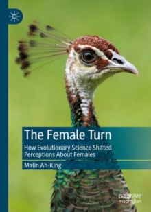 Image for The Female Turn: How Evolutionary Science Shifted Perceptions About Females