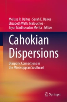 Image for Cahokian Dispersions: Diasporic Connections in the Mississippian Southeast