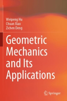 Image for Geometric Mechanics and Its Applications
