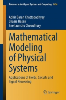 Image for Mathematical modeling of physical systems: applications of fields, circuits and signal processing