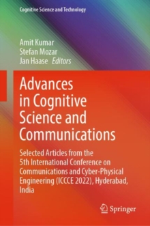 Image for Advances in Cognitive Science and Communications: Selected Articles from the 5th International Conference on Communications and Cyber-Physical Engineering (ICCCE 2022), Hyderabad, India