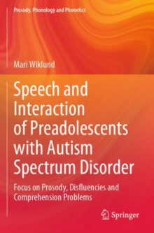 Image for Speech and interaction of preadolescents with autism spectrum disorder  : focus on prosody, disfluencies and comprehension problems