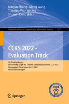Image for CCKS 2022 - Evaluation Track: 7th China Conference on Knowledge Graph and Semantic Computing Evaluations, CCKS 2022, Qinhuangdao, China, August 24-27, 2022, Revised Selected Papers