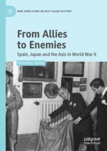 Image for From allies to enemies: Spain, Japan and the Axis in World War II