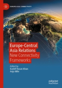 Image for Europe-Central Asia Relations: New Connectivity Frameworks