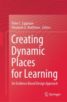 Image for Creating dynamic places for learning  : an evidence based design approach
