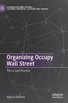 Organizing Occupy Wall Street: This is Just Practice