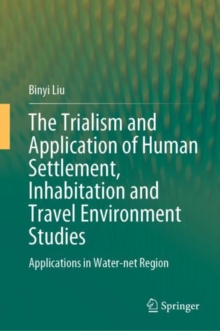 Image for The trialism and application of human settlement, inhabitation and travel environment studies  : applications in water-net region