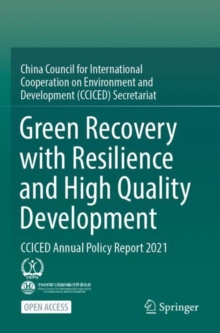 Image for Green Recovery with Resilience and High Quality Development : CCICED Annual Policy Report 2021