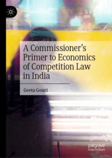 Image for A Commissioner's Primer to Economics of Competition Law in India