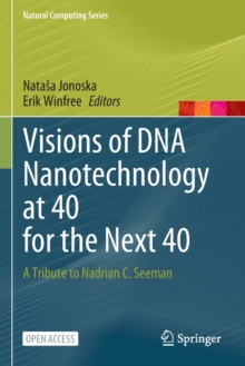 Image for Visions of DNA Nanotechnology at 40 for the Next 40 : A Tribute to Nadrian C. Seeman