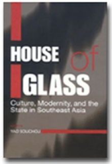Image for House of Glass: Culture, Modernity, and the State in Southeast Asia