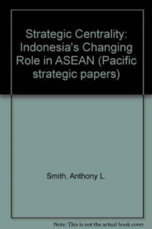 Strategic Centrality: Indonesia's Changing Role in ASEAN