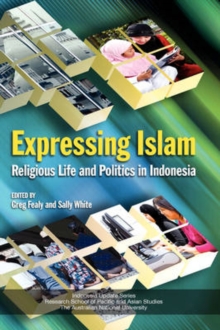 Image for Expressing Islam : Religious Life and Politics in Indonesia
