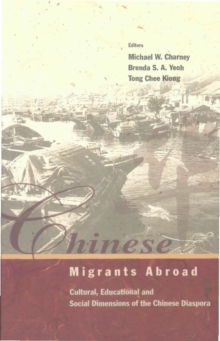 Image for Chinese Migrants Abroad: Cultural, Educational, And Social Dimensions Of The Chinese Diaspora