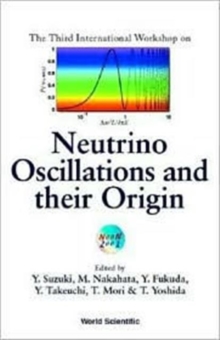 Image for Neutrino Oscillations And Their Origin - Proceedings Of The Third International Workshop