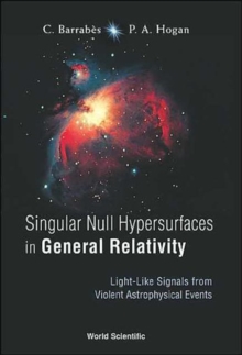 Image for Singular Null Hypersurfaces In General Relativity: Light-like Signals From Violent Astrophysical Events