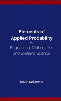 Elements Of Applied Probability For Engineering, Mathematics And Systems Science