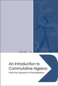 Introduction To Commutative Algebra, An: From The Viewpoint Of Normalization