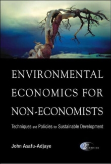 Environmental Economics For Non-economists: Techniques And Policies For Sustainable Development (2nd Edition)