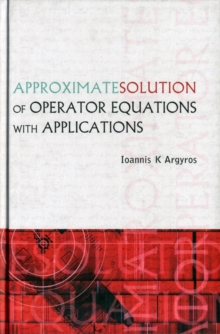 Image for Approximate Solution Of Operator Equations With Applications