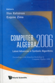 Computer Algebra 2006: Latest Advances In Symbolic Algorithms - Proceedings Of The Waterloo Workshop