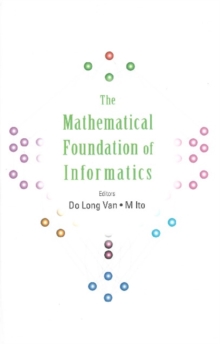Image for The Mathematical Foundation of Informatics: proceedings of the conference, Hanoi, Vietnam 25-28 October 1999