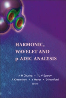 Image for Harmonic, Wavelet And P-adic Analysis