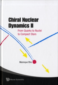 Chiral Nuclear Dynamics Ii: From Quarks To Nuclei To Compact Stars (2nd Edition)