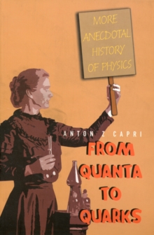 From Quanta To Quarks: More Anecdotal History Of Physics