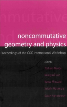 Image for Noncommutative geometry and physics: proceedings of the COE International Workshop, Yokohama, Japan, 26-28 February, 1-3 March, 2004