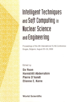 Image for Intelligent Techniques and Soft Computing in Nuclear Science and Engineering: Proceedings of the 4th International FLINS Conference, Bruges Belgium, 28-30 August 2000.