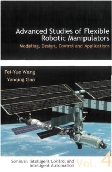 Image for Advanced studies of flexible robotic manipulators: modeling, design, control and applications