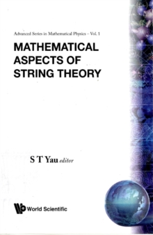 Image for MATHEMATICAL ASPECTS OF STRING THEORY - PROCEEDINGS OF THE CONFERENCE ON MATHEMATICAL ASPECTS OF STRING THEORY