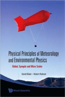 Image for Physical Principles Of Meteorology And Environmental Physics: Global, Synoptic And Micro Scales
