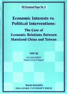 Image for Economic Interests Vs Political Interventions: Case of Economic Relations Between Mainland China and Taiwan.