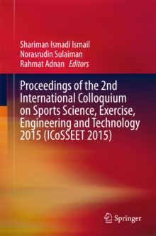 Image for Proceedings of the 2nd International Colloquium on Sports Science, Exercise, Engineering and Technology 2015: (ICoSSEET 2015)