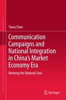 Image for Communication campaigns and national integration in China's market economy era: reviving the national soul